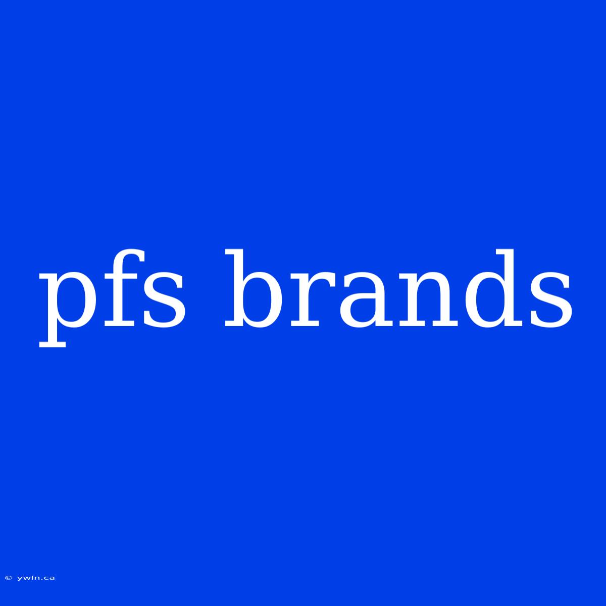 Pfs Brands