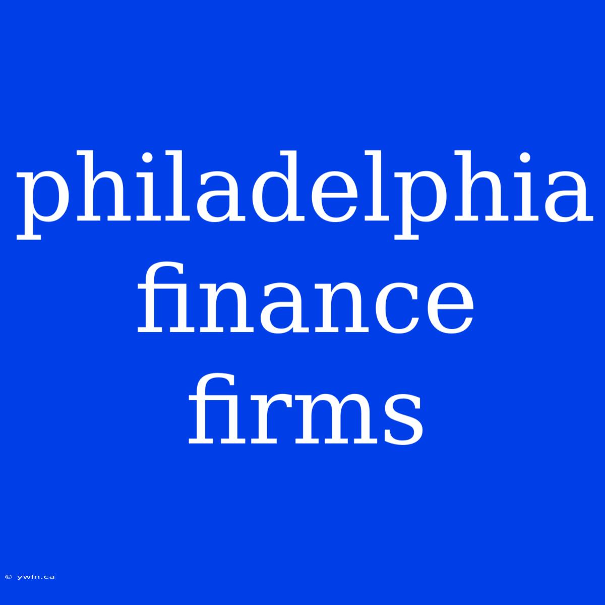 Philadelphia Finance Firms