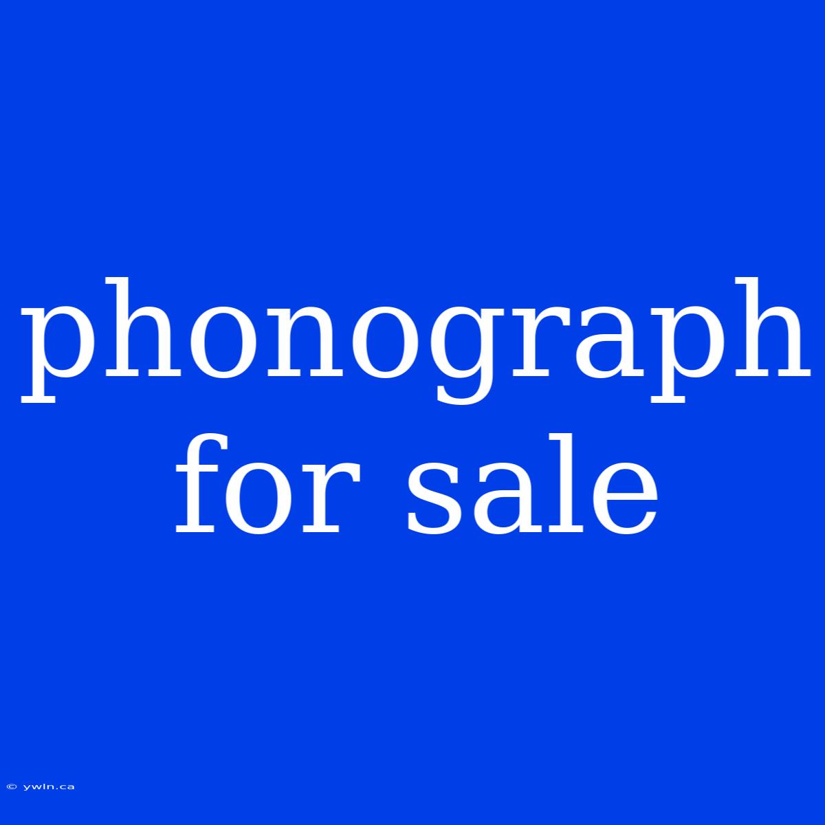 Phonograph For Sale