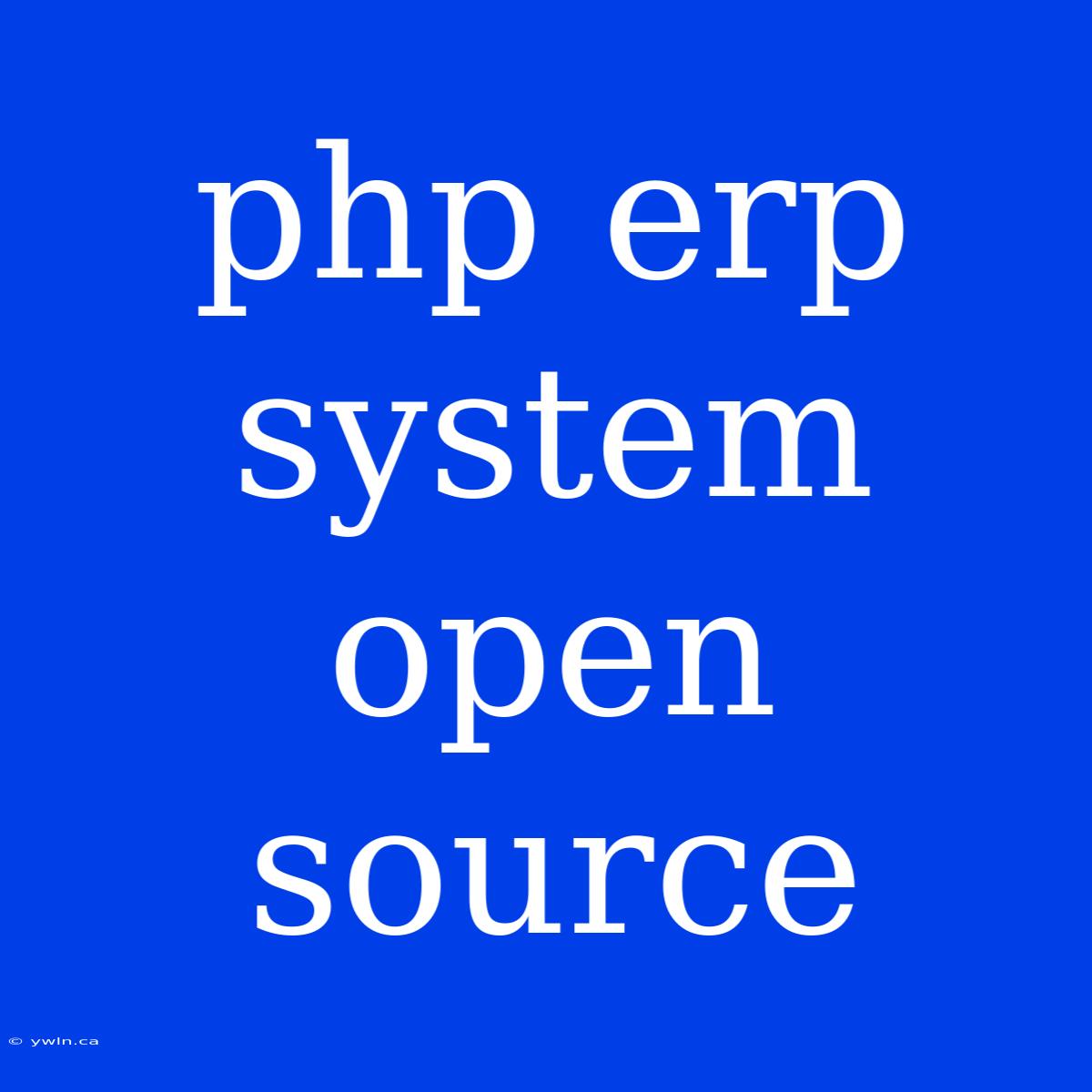 Php Erp System Open Source