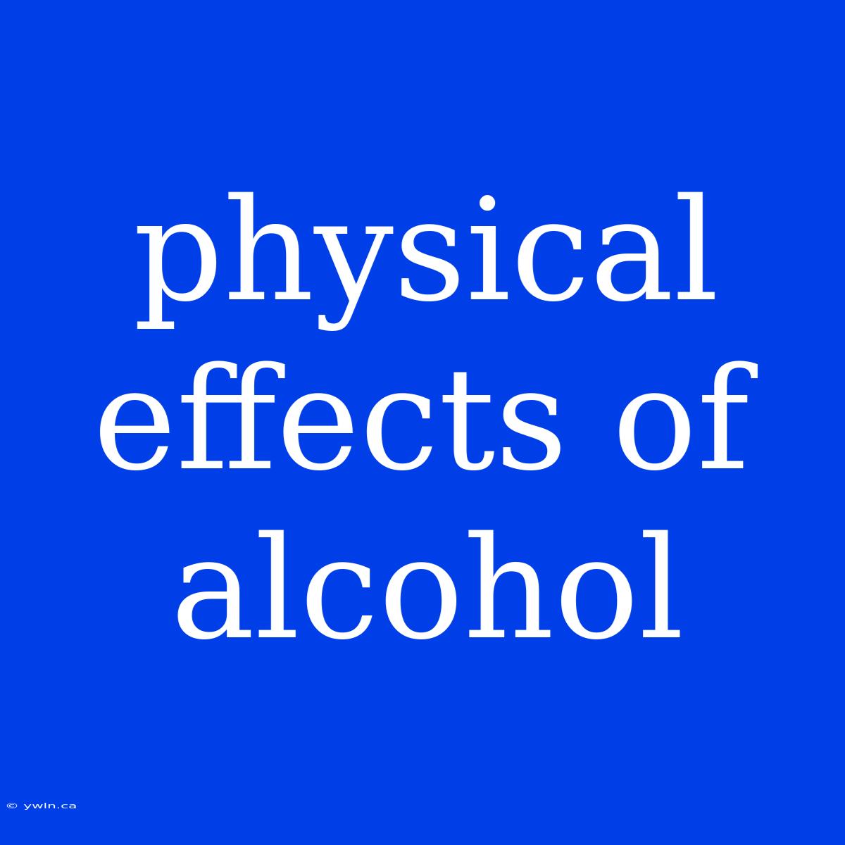 Physical Effects Of Alcohol