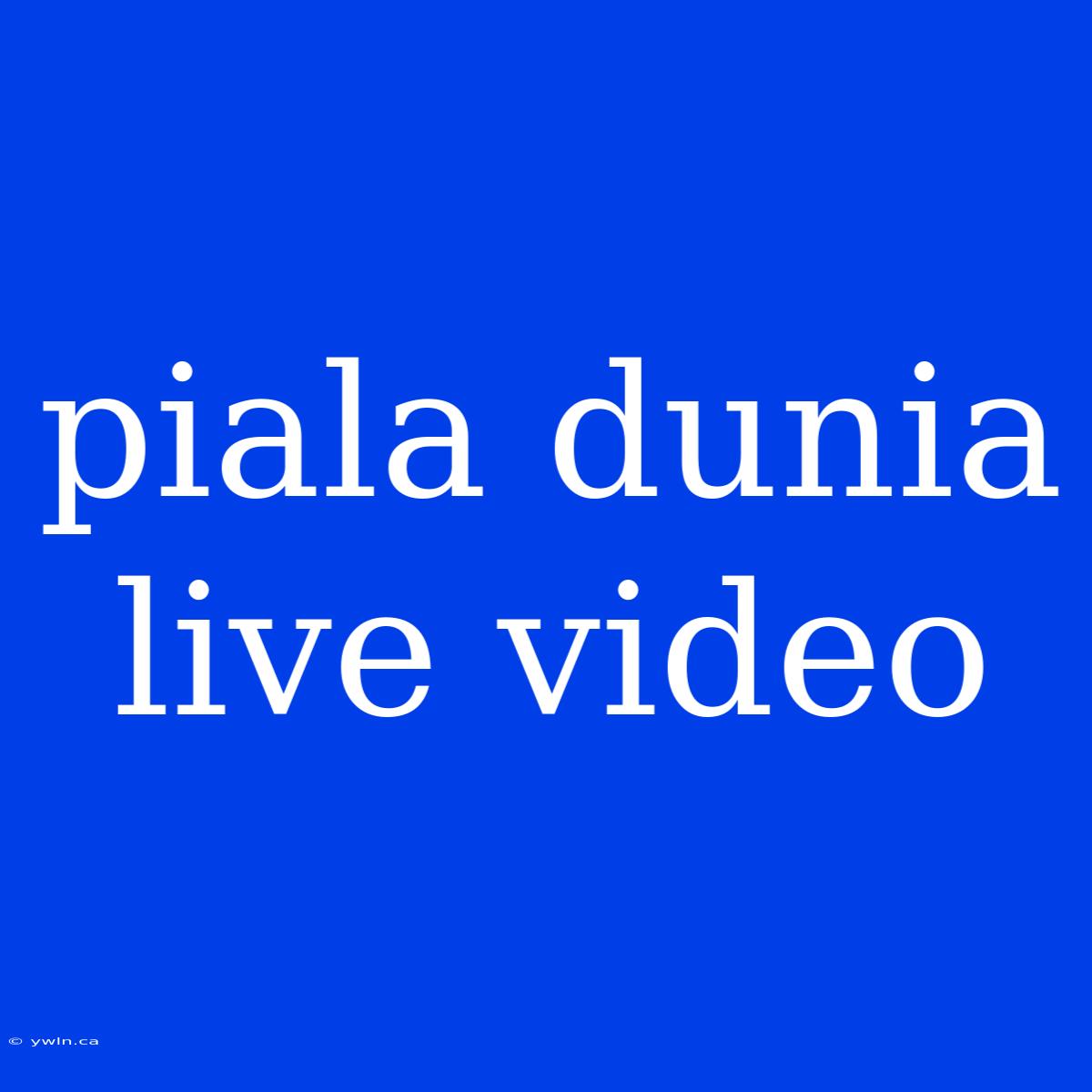 Piala Dunia Live Video