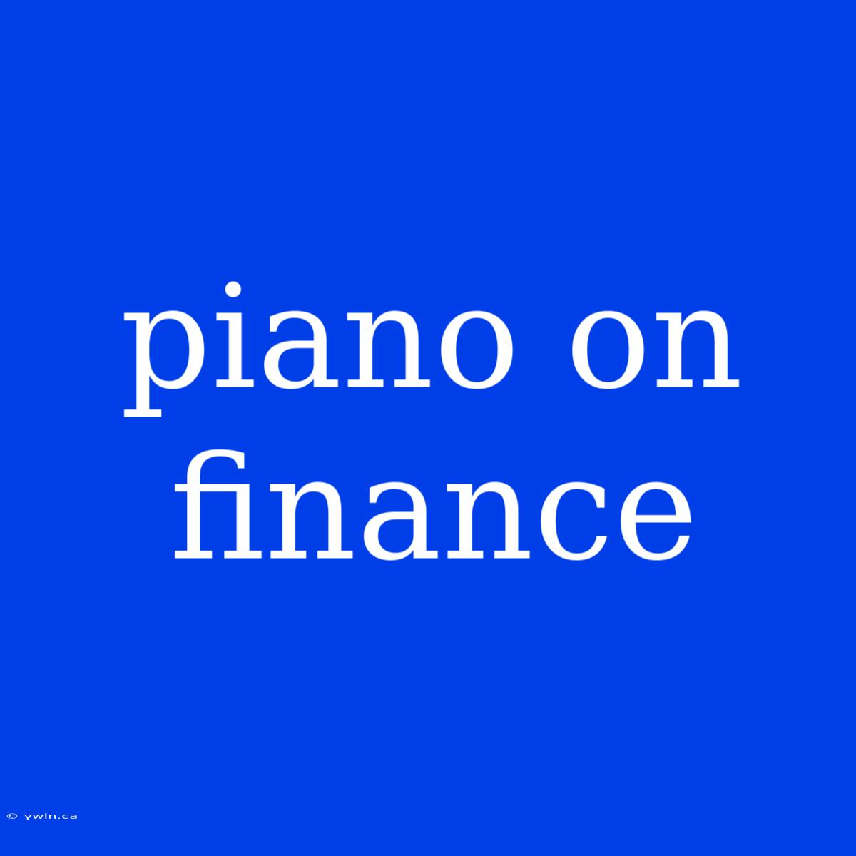 Piano On Finance