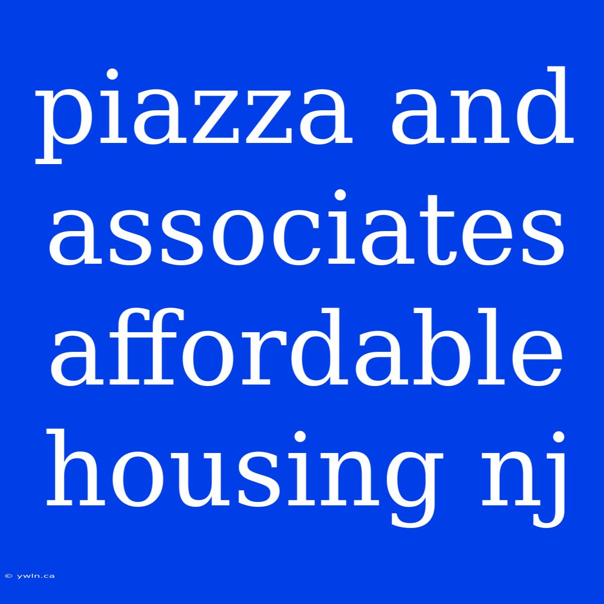 Piazza And Associates Affordable Housing Nj