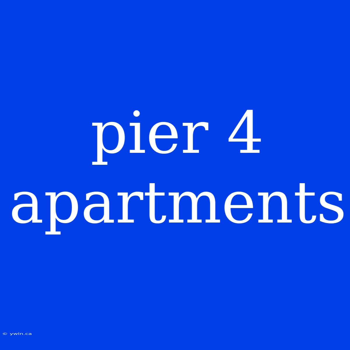 Pier 4 Apartments