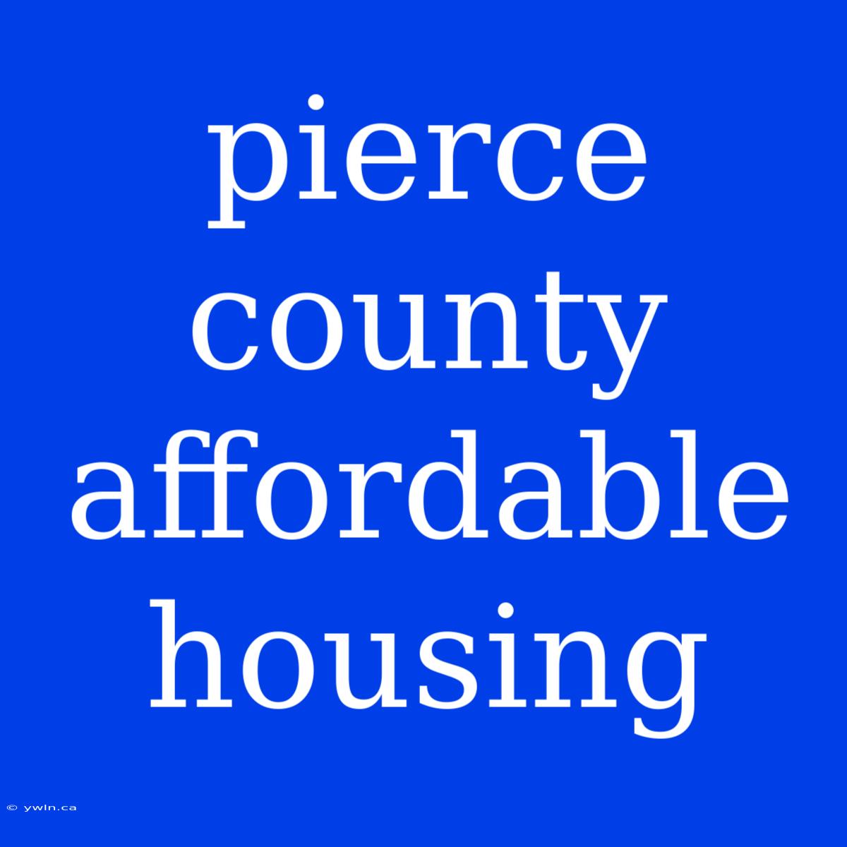 Pierce County Affordable Housing