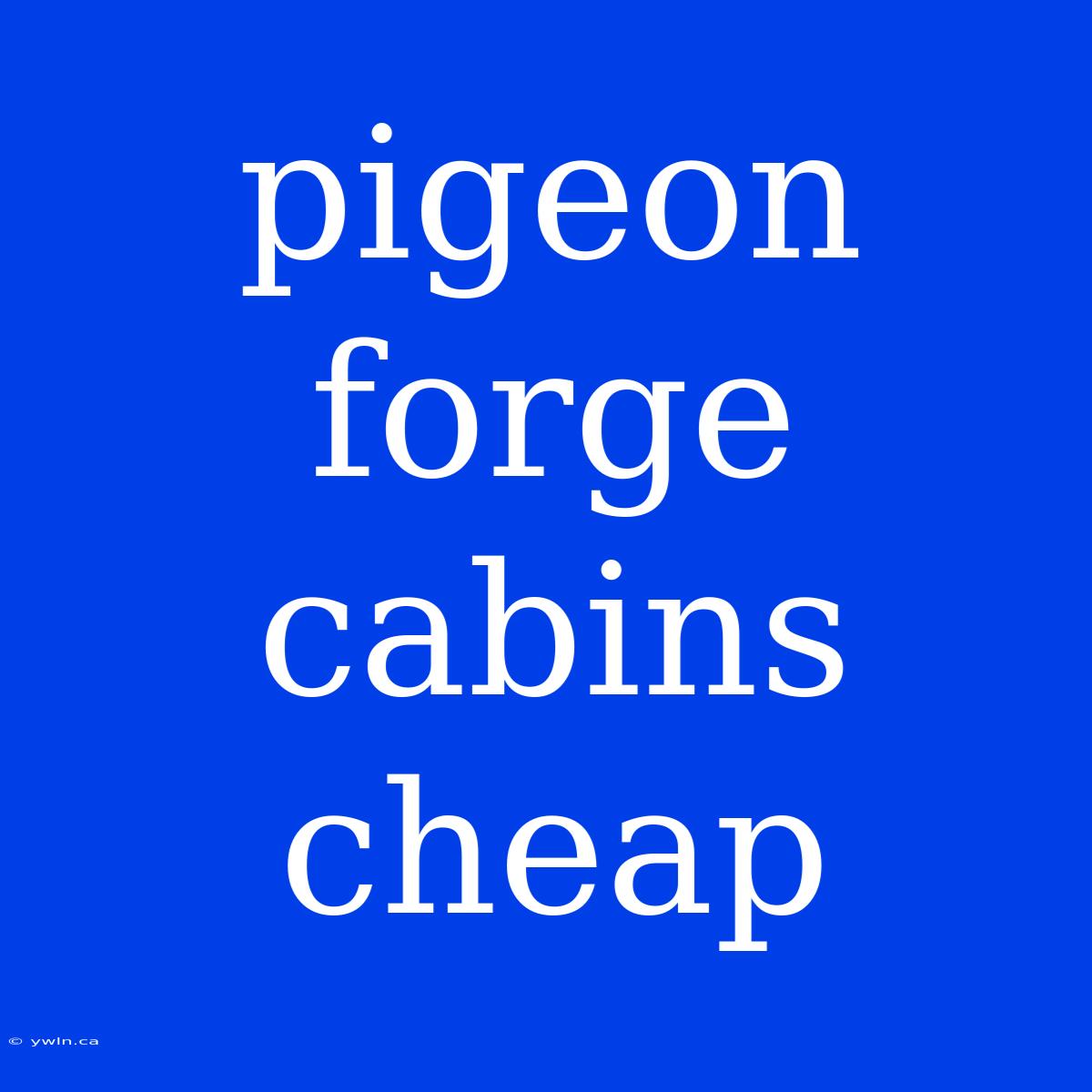 Pigeon Forge Cabins Cheap