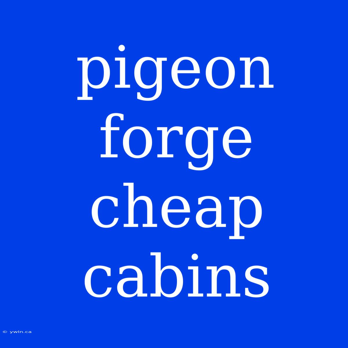 Pigeon Forge Cheap Cabins