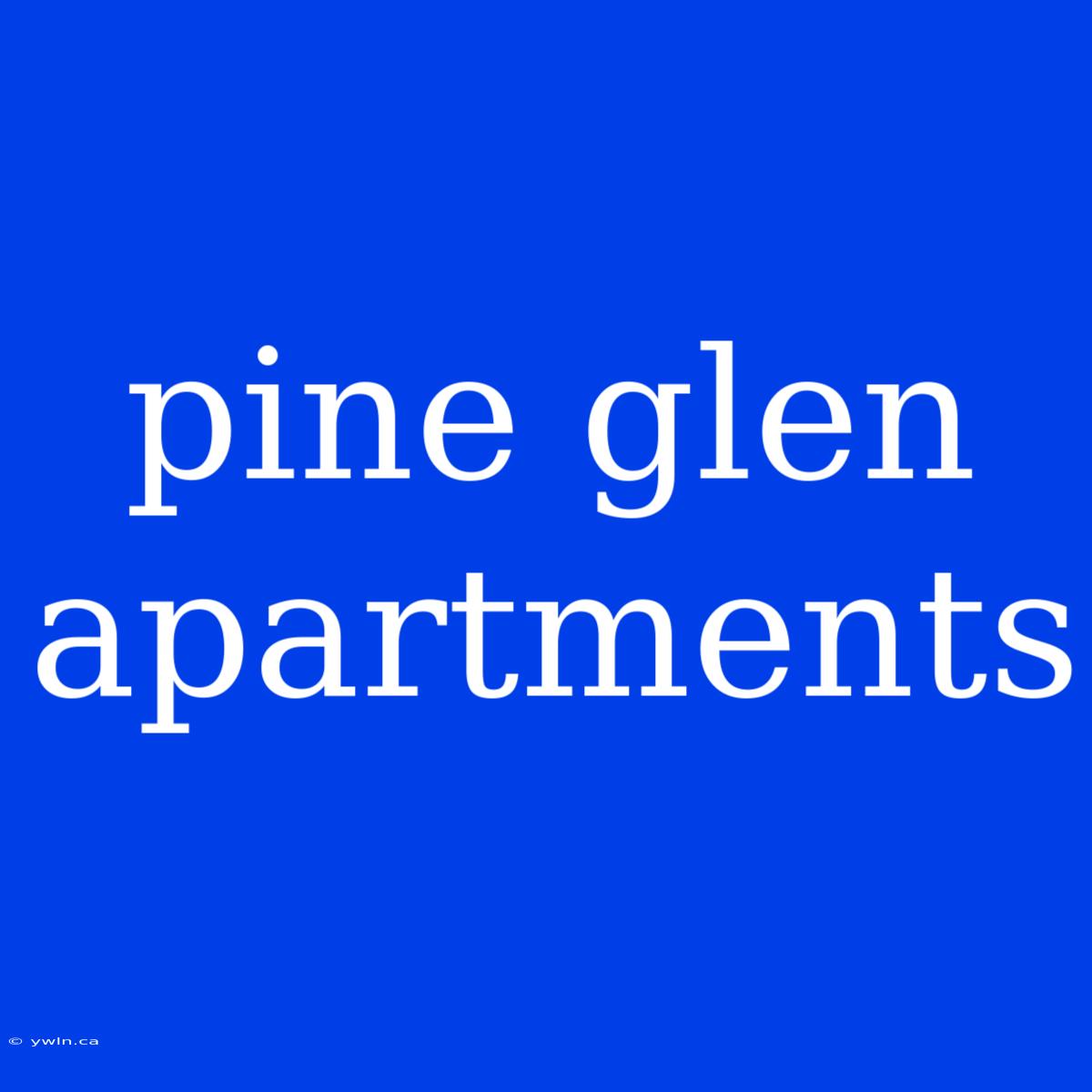 Pine Glen Apartments