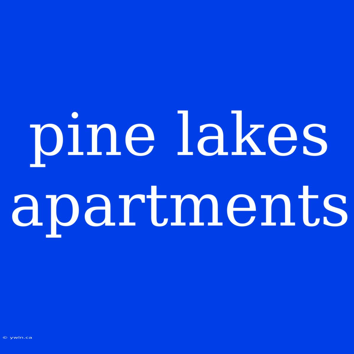 Pine Lakes Apartments