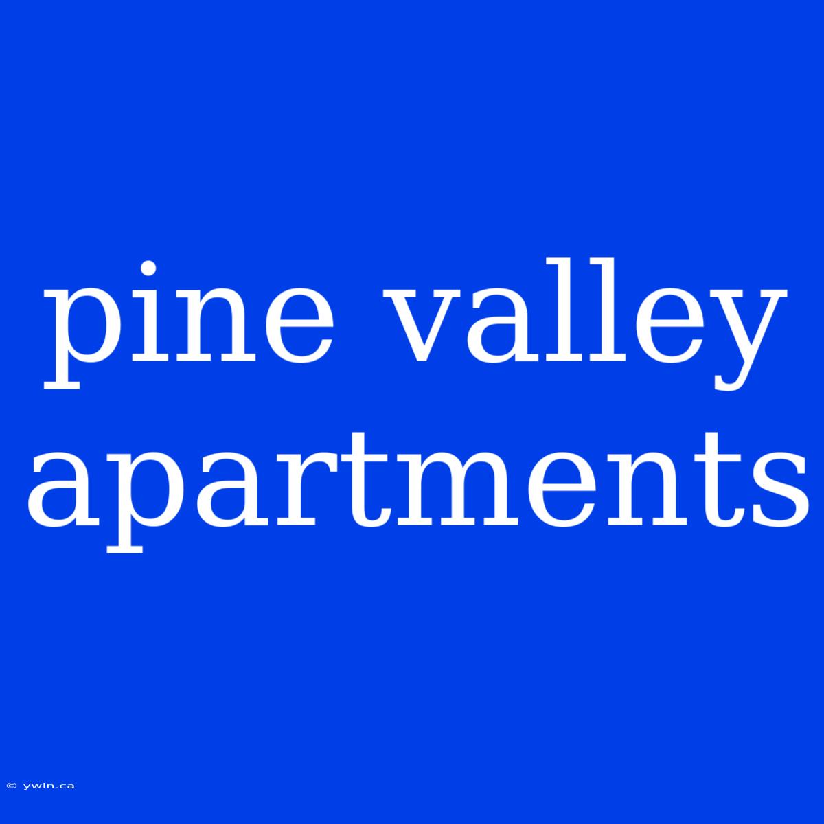 Pine Valley Apartments