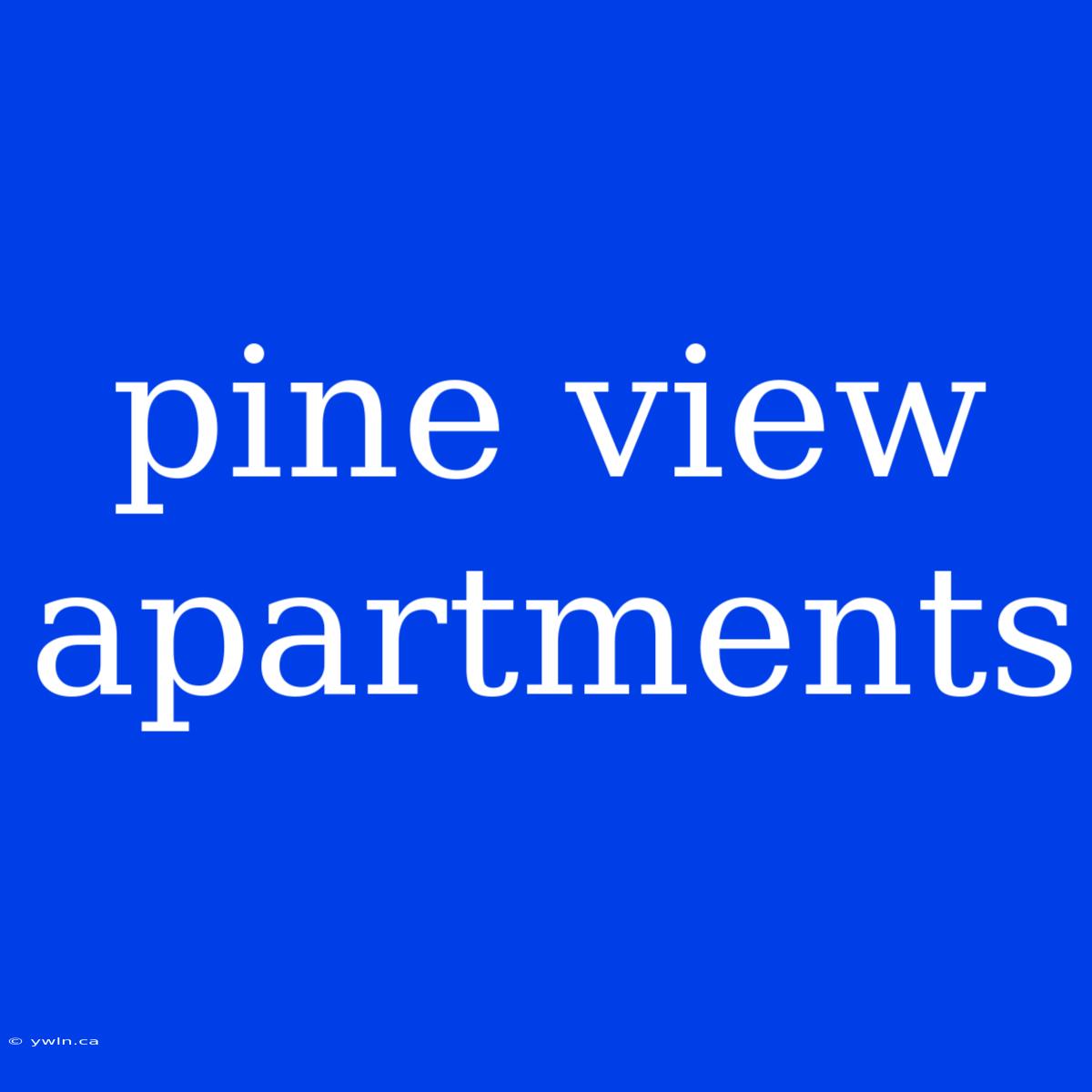 Pine View Apartments