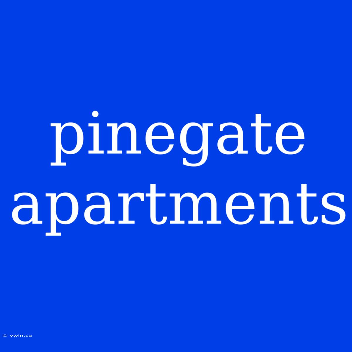 Pinegate Apartments