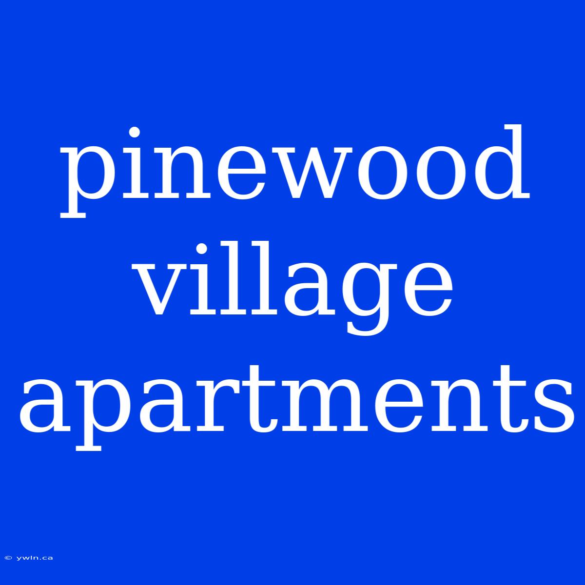 Pinewood Village Apartments