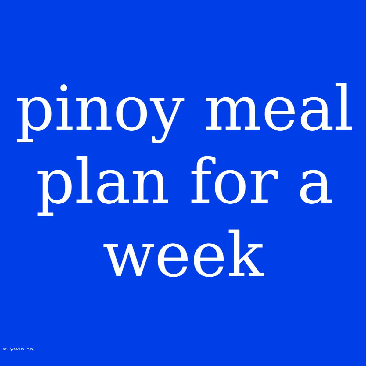 Pinoy Meal Plan For A Week