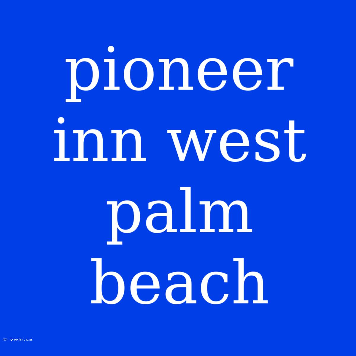 Pioneer Inn West Palm Beach