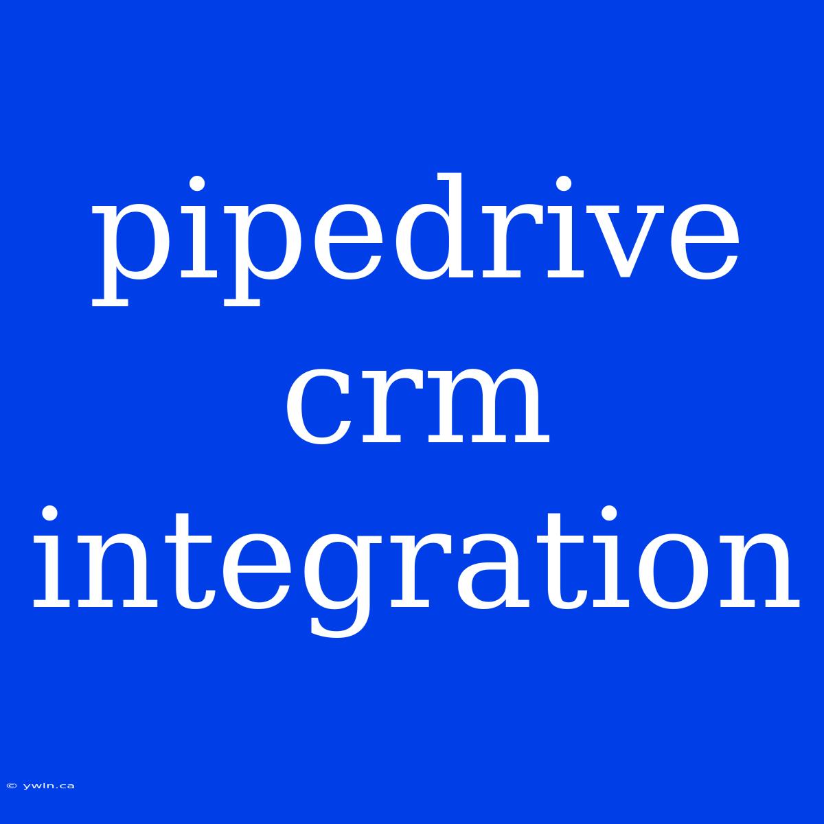 Pipedrive Crm Integration