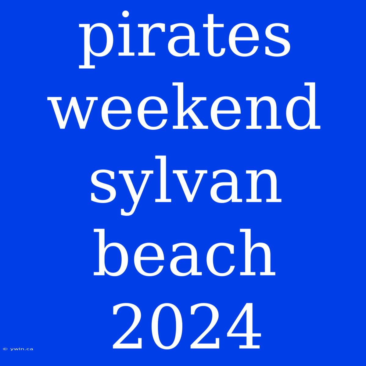 Pirates Weekend Sylvan Beach 2024