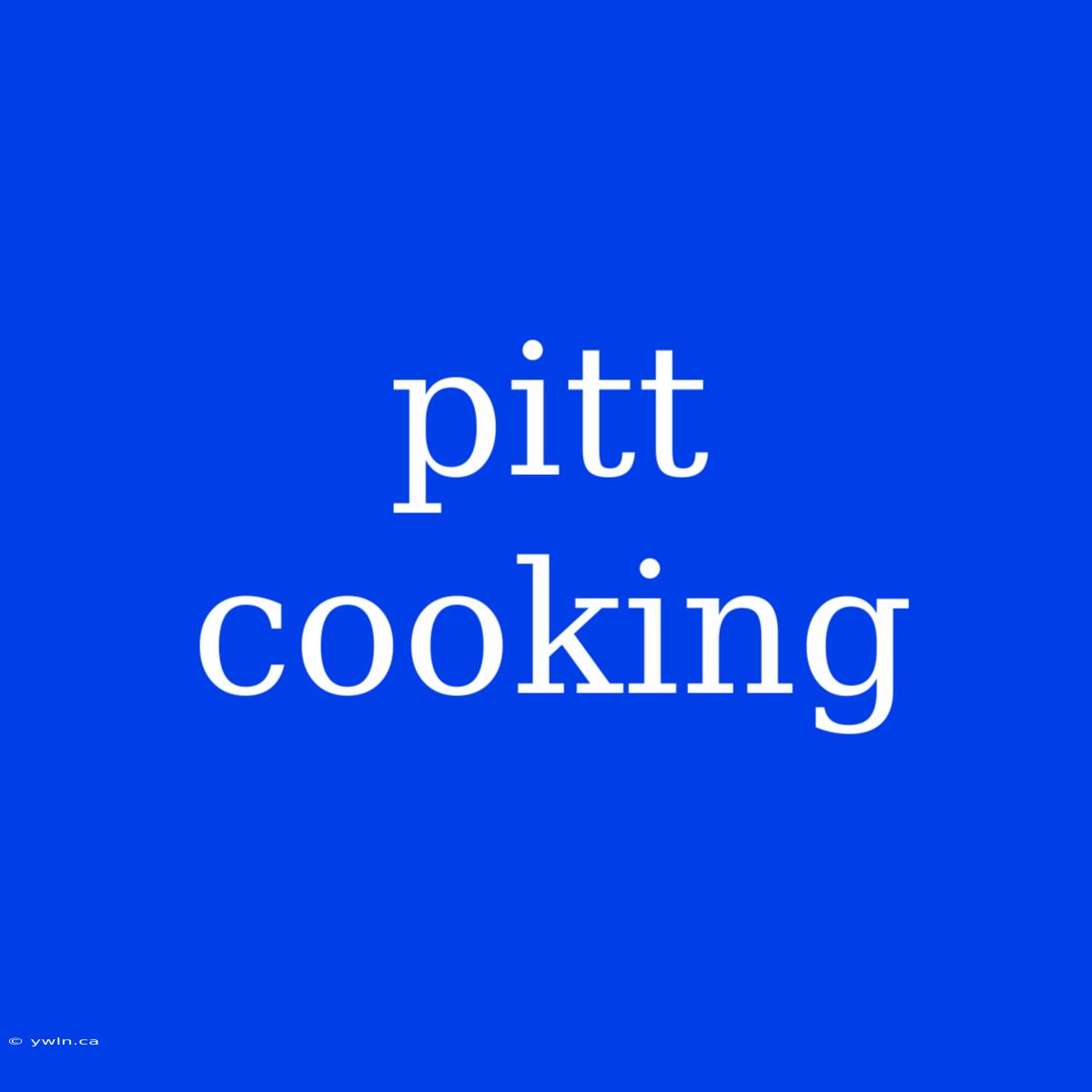 Pitt Cooking