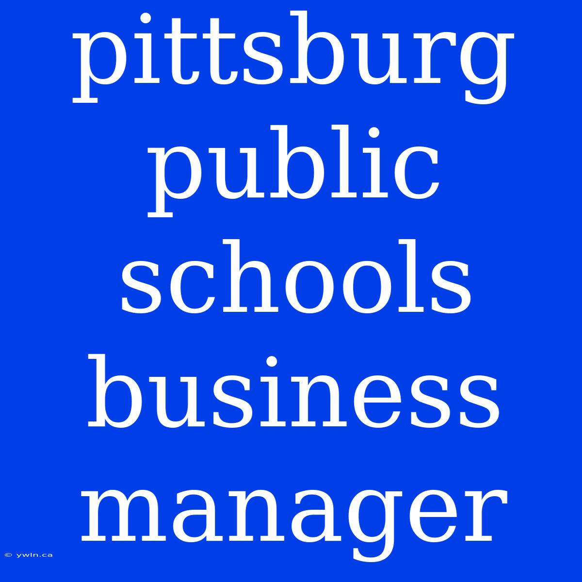 Pittsburg Public Schools Business Manager