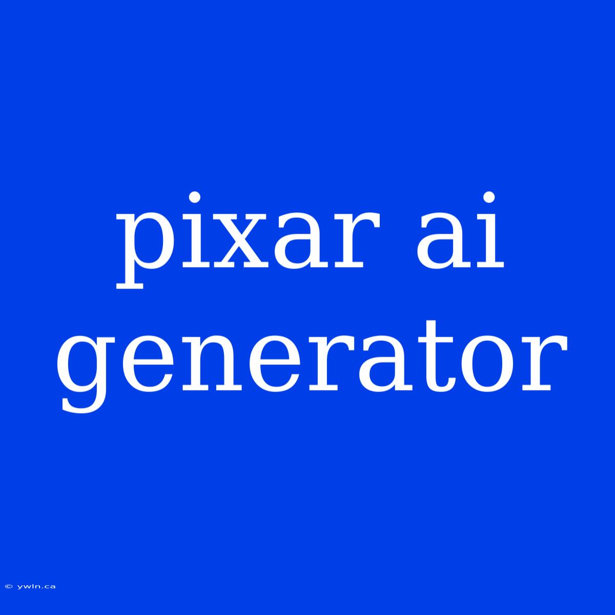 Pixar Ai Generator