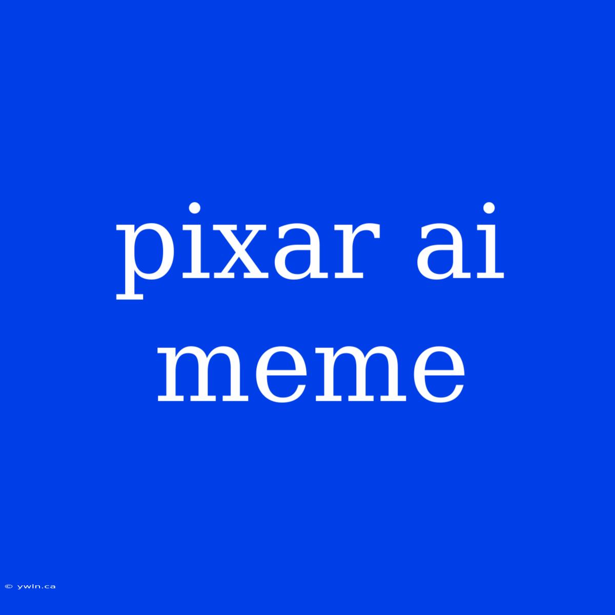 Pixar Ai Meme