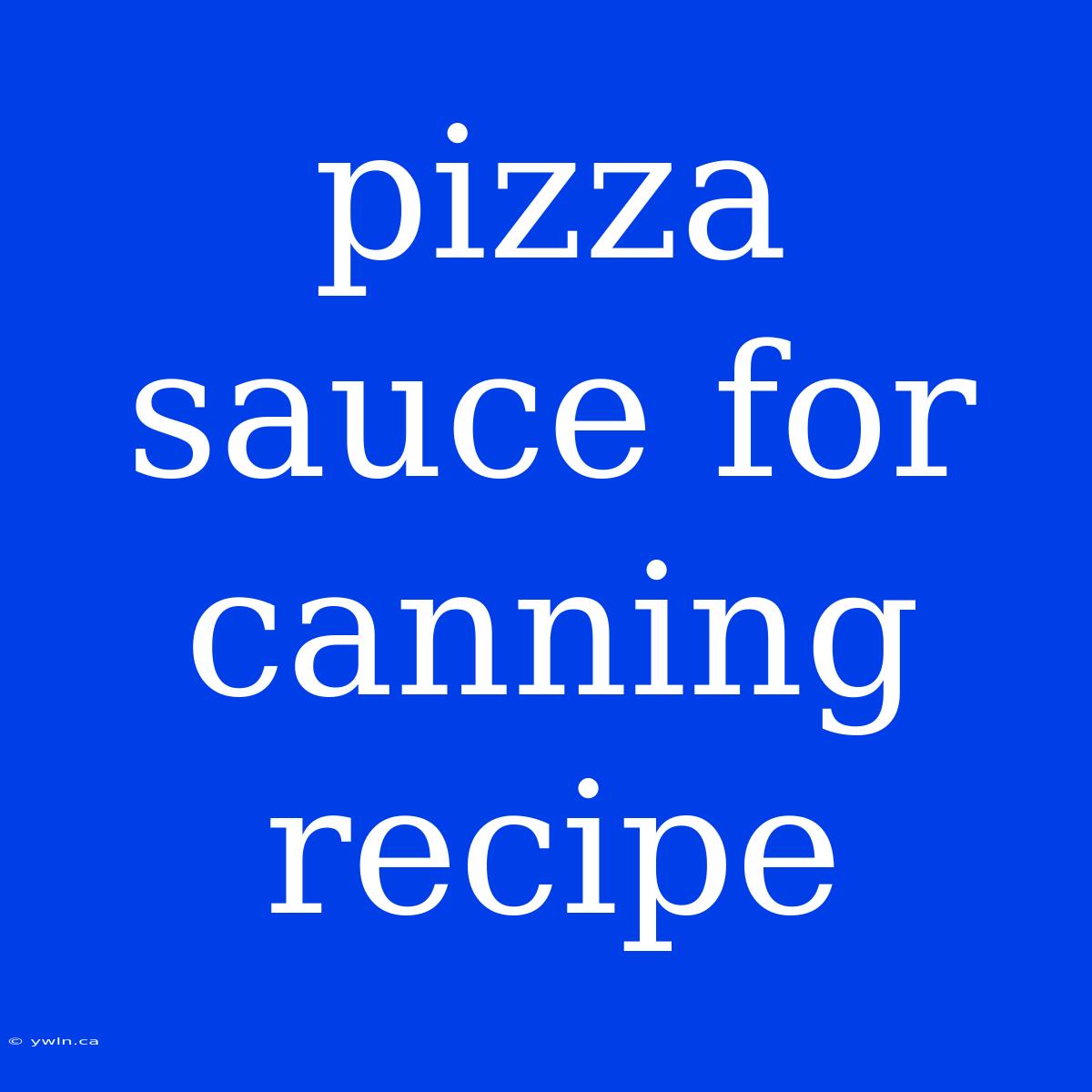 Pizza Sauce For Canning Recipe