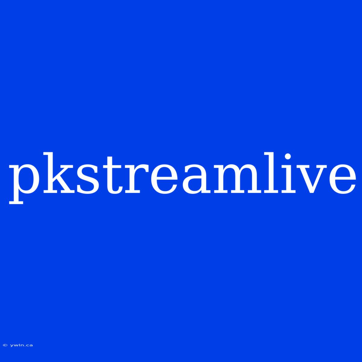 Pkstreamlive