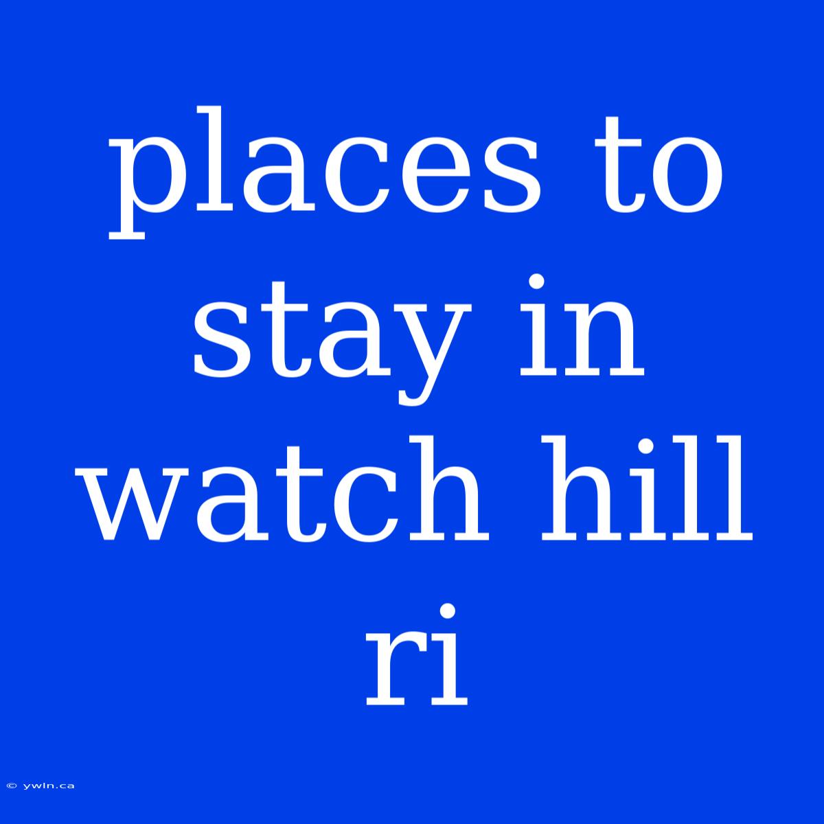 Places To Stay In Watch Hill Ri