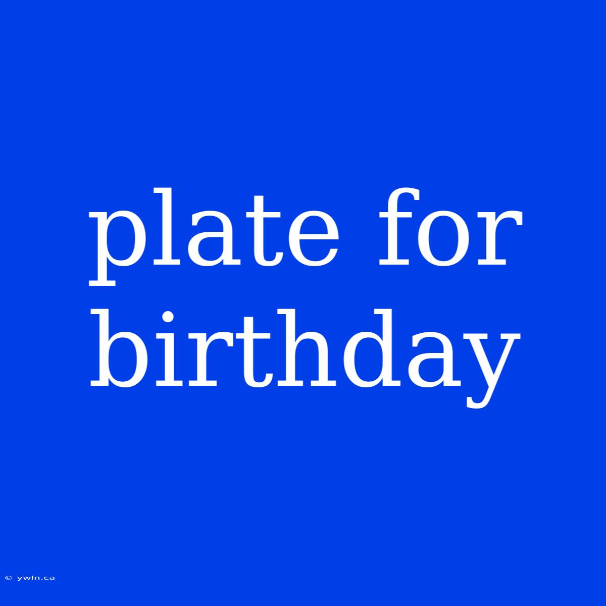 Plate For Birthday