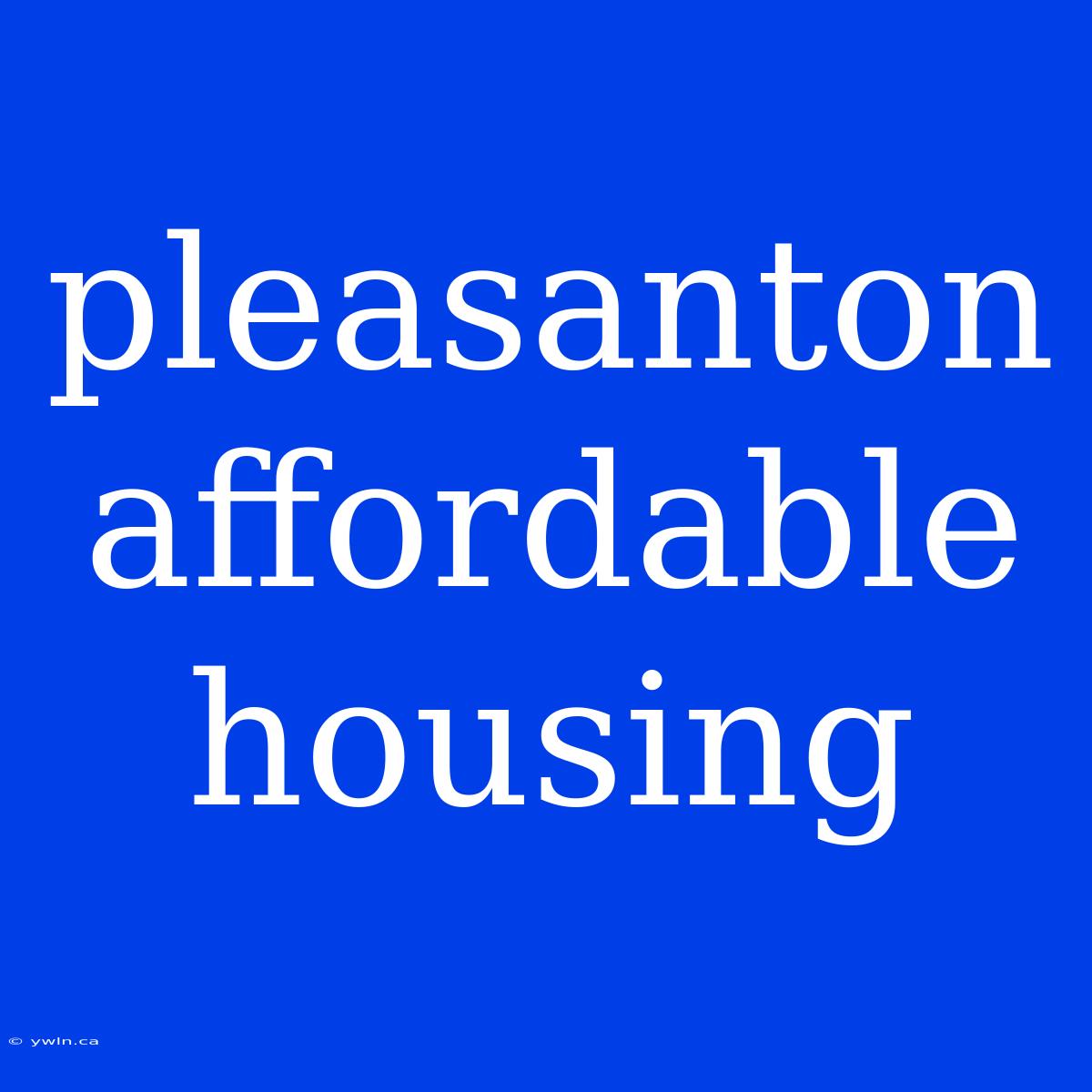 Pleasanton Affordable Housing