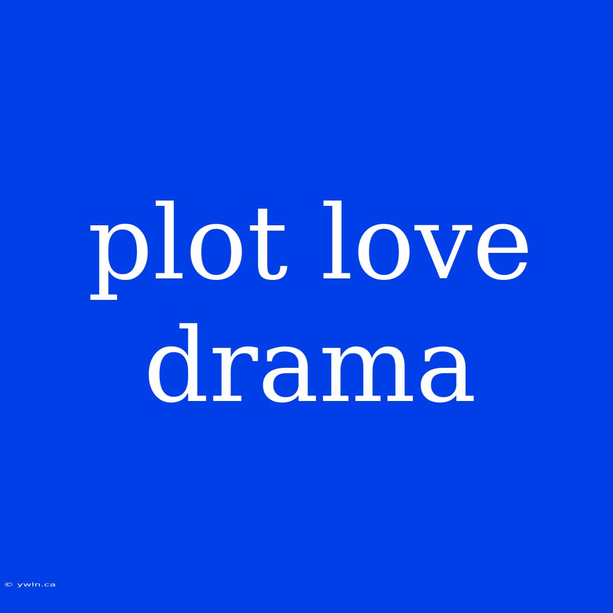 Plot Love Drama