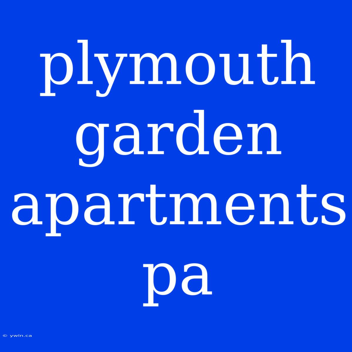 Plymouth Garden Apartments Pa