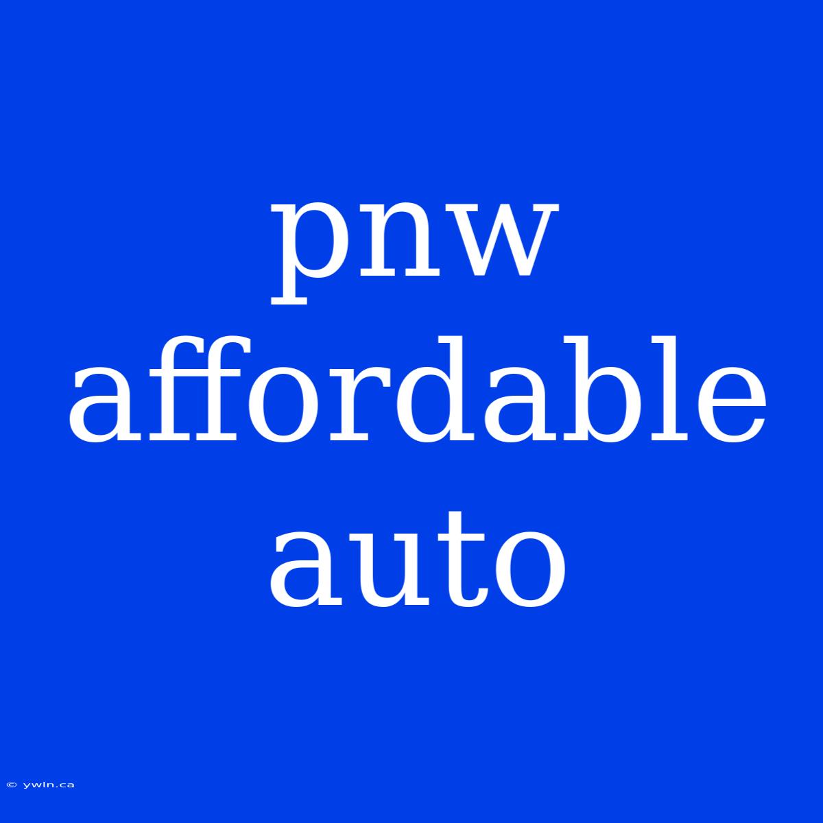 Pnw Affordable Auto