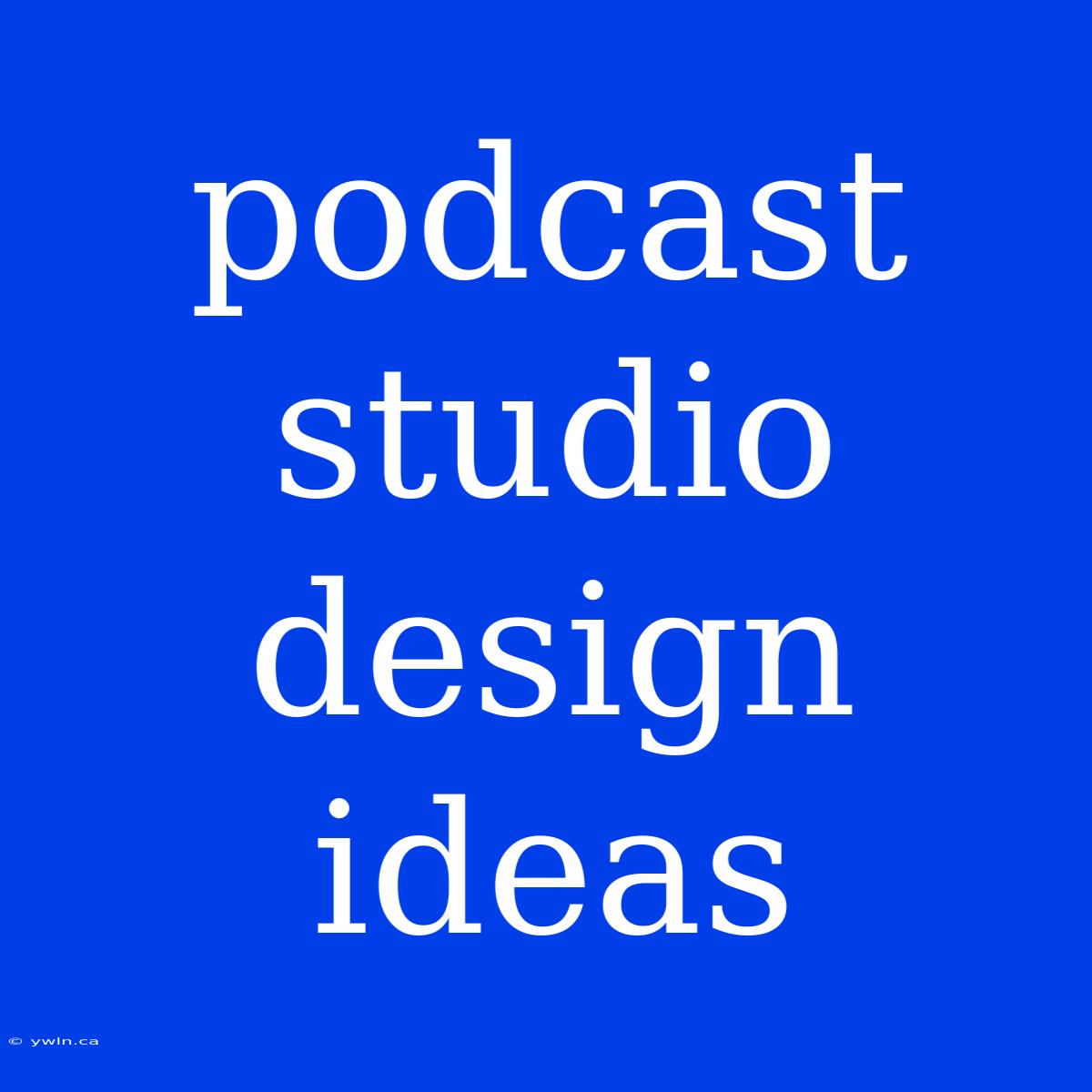 Podcast Studio Design Ideas