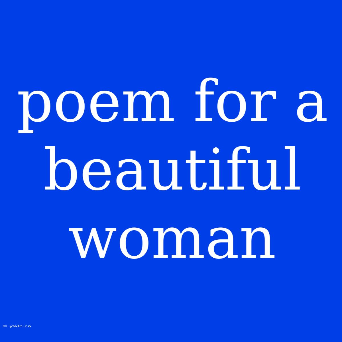 Poem For A Beautiful Woman