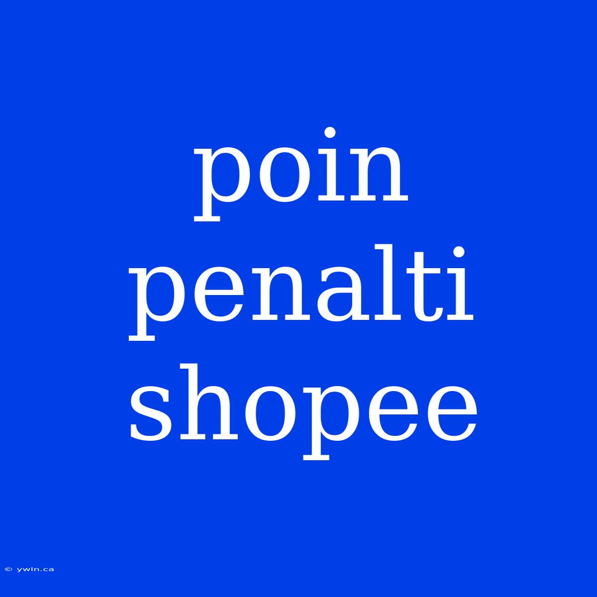 Poin Penalti Shopee