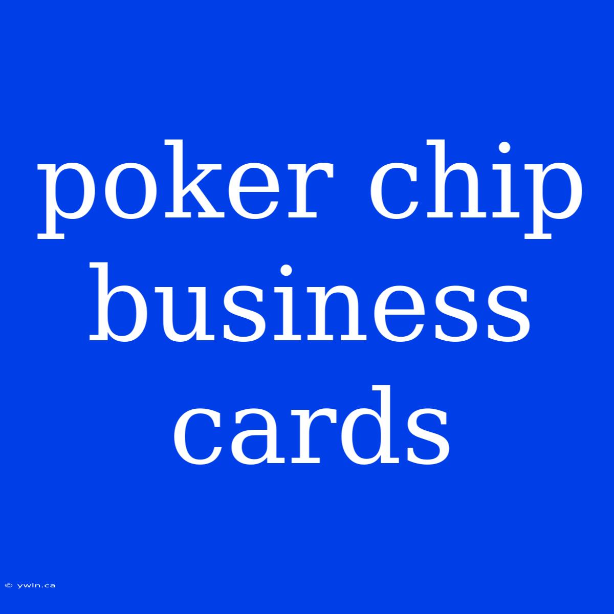 Poker Chip Business Cards