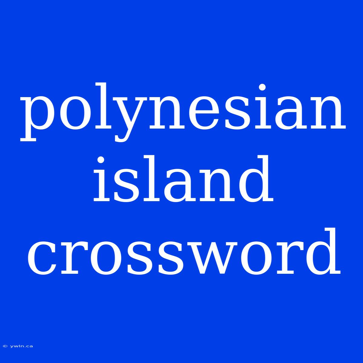 Polynesian Island Crossword