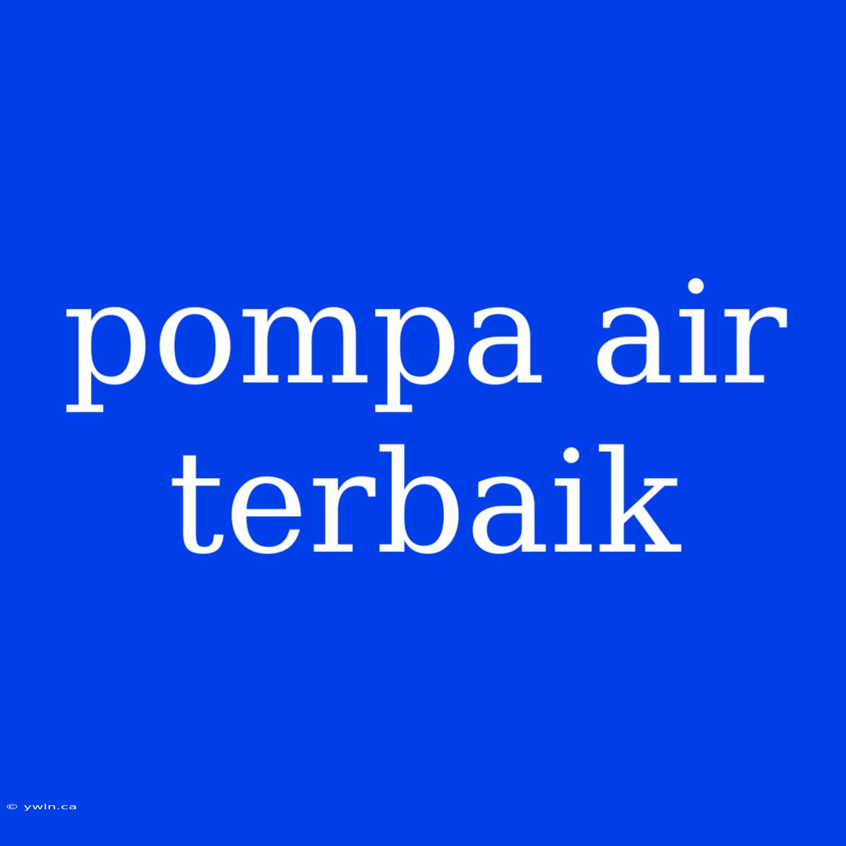 Pompa Air Terbaik