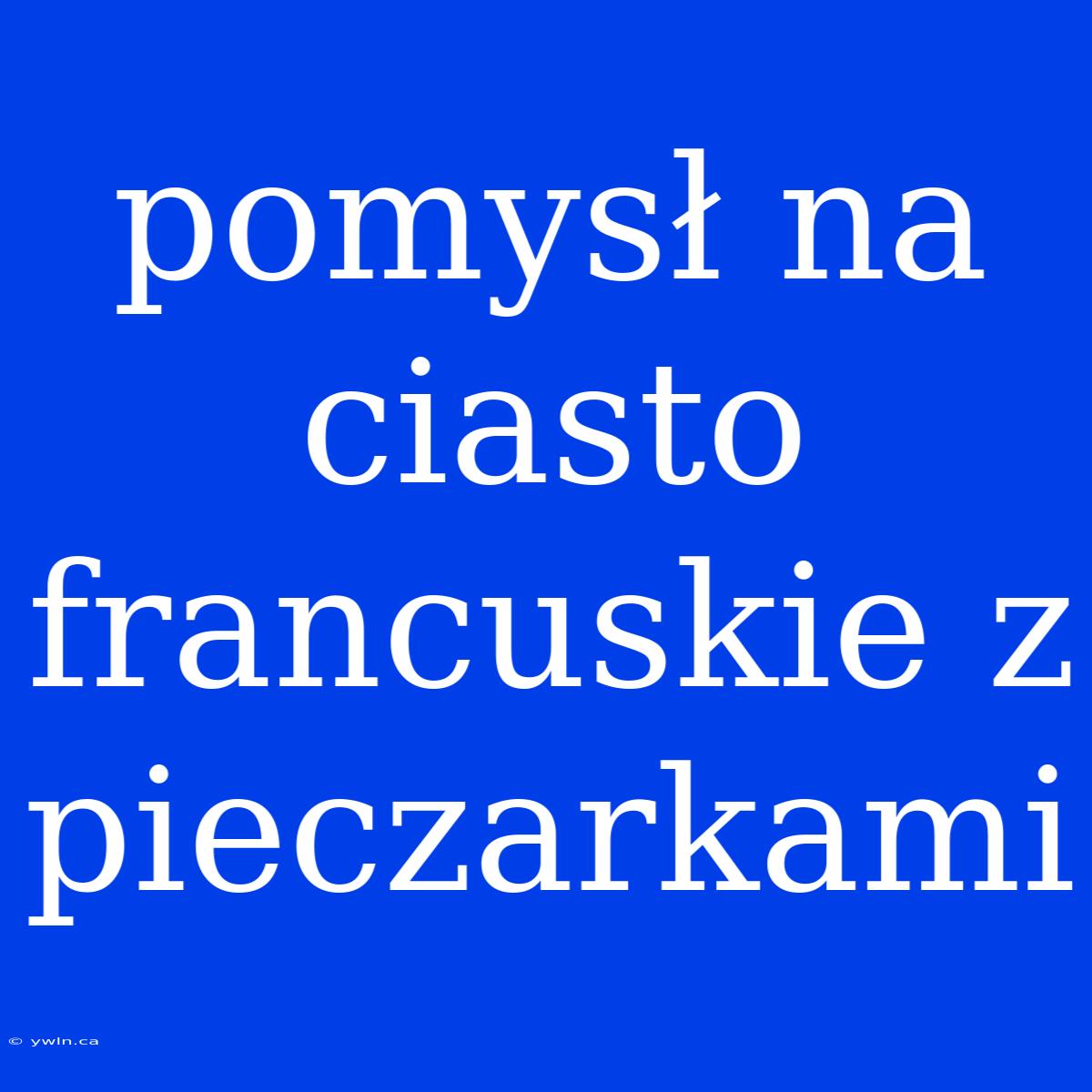 Pomysł Na Ciasto Francuskie Z Pieczarkami