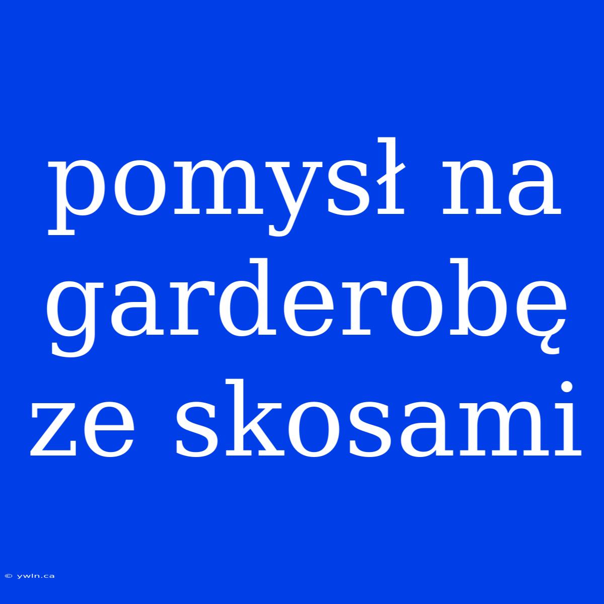 Pomysł Na Garderobę Ze Skosami