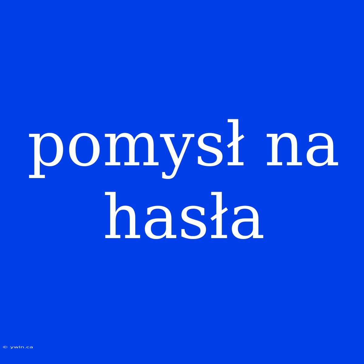 Pomysł Na Hasła