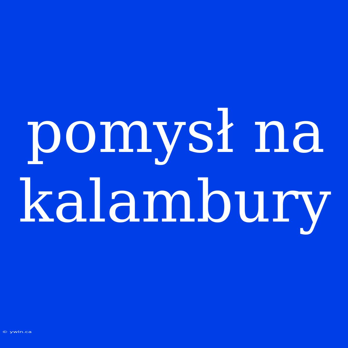 Pomysł Na Kalambury