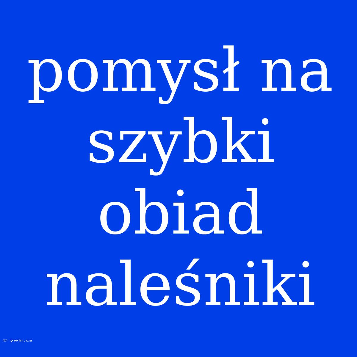 Pomysł Na Szybki Obiad Naleśniki