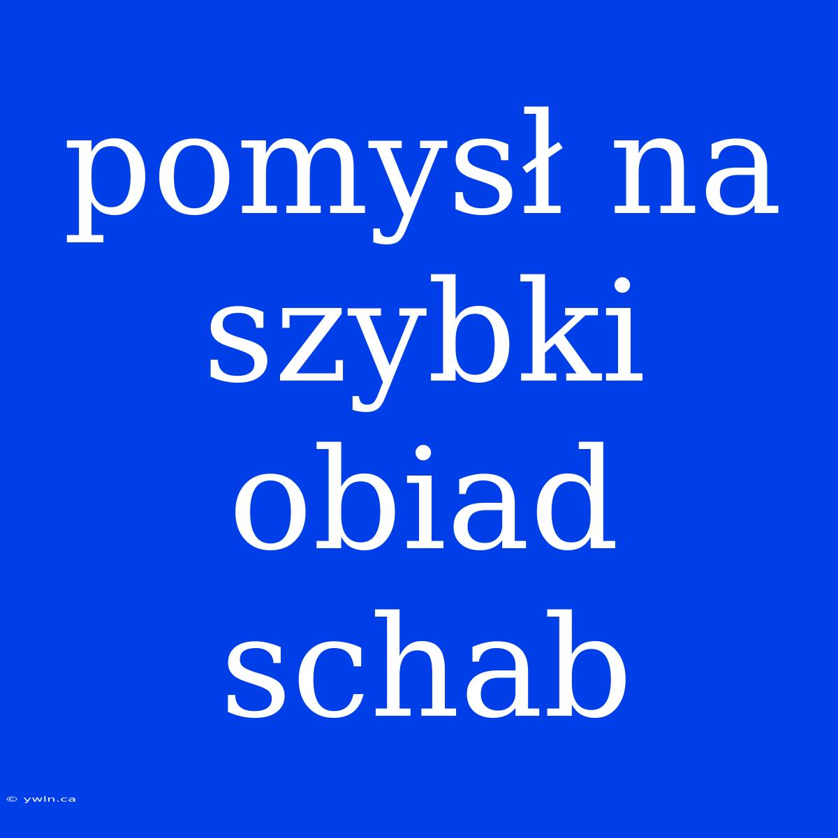 Pomysł Na Szybki Obiad Schab