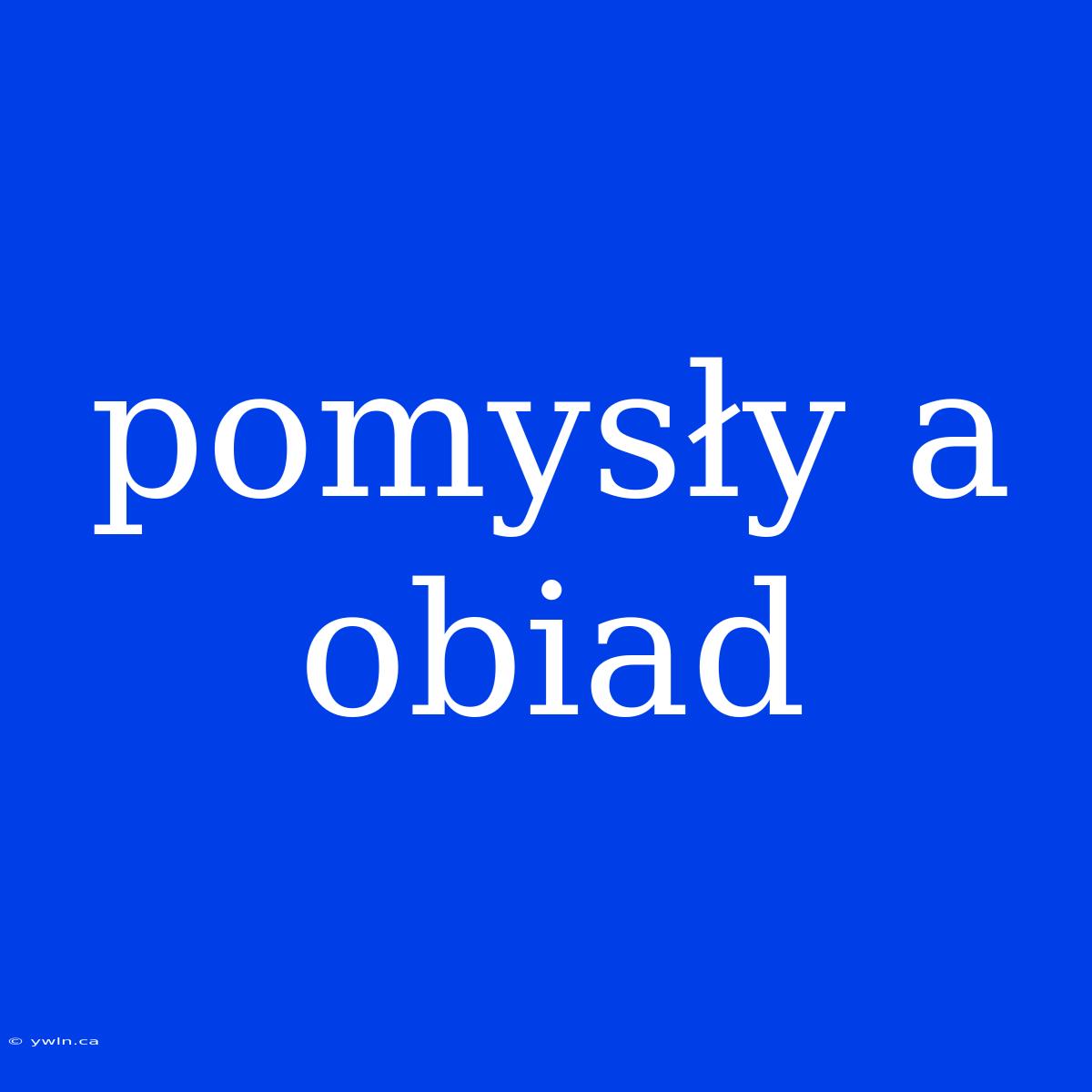 Pomysły A Obiad