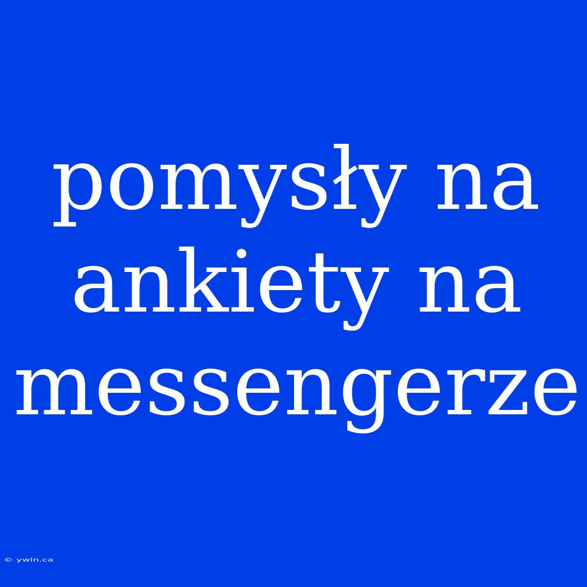 Pomysły Na Ankiety Na Messengerze