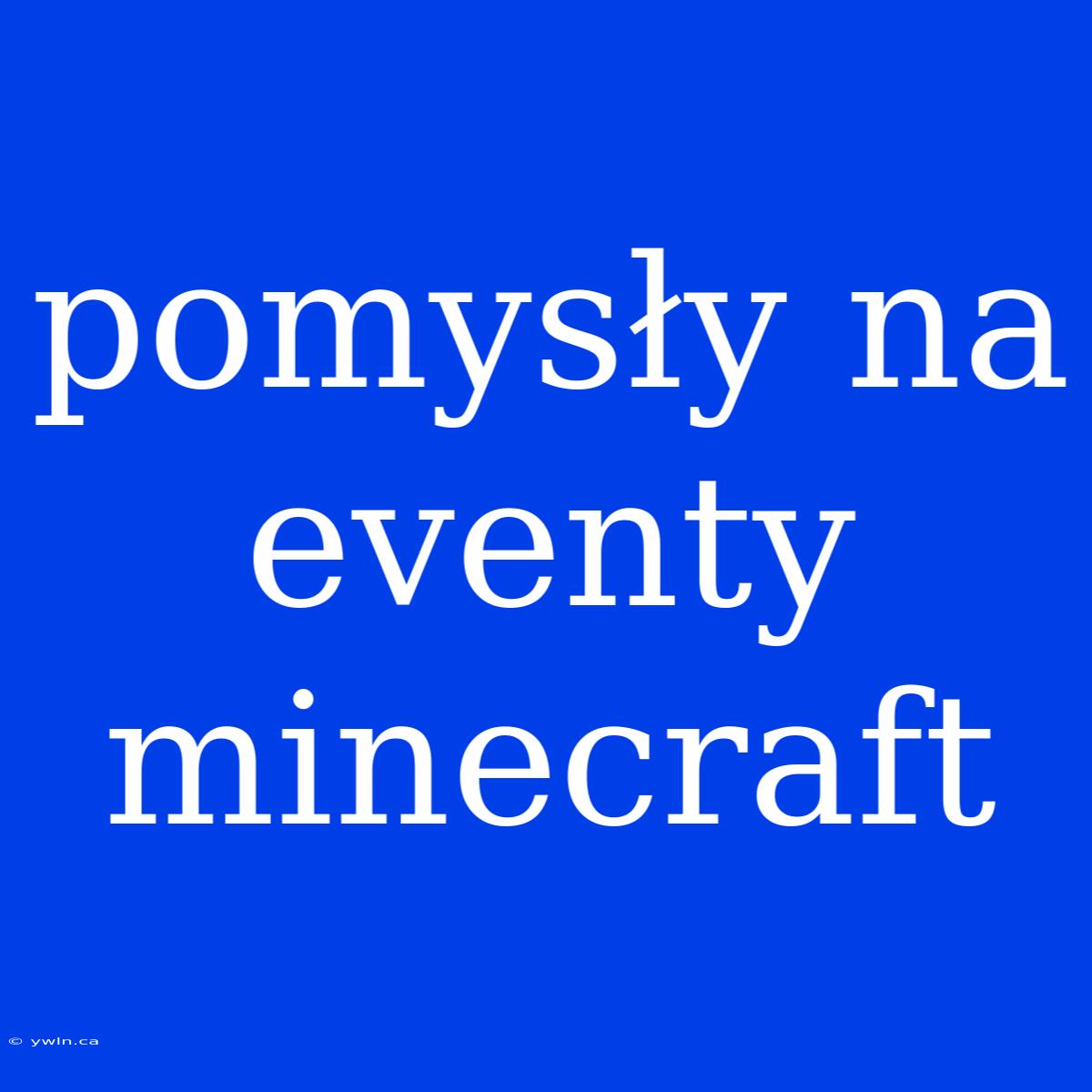 Pomysły Na Eventy Minecraft