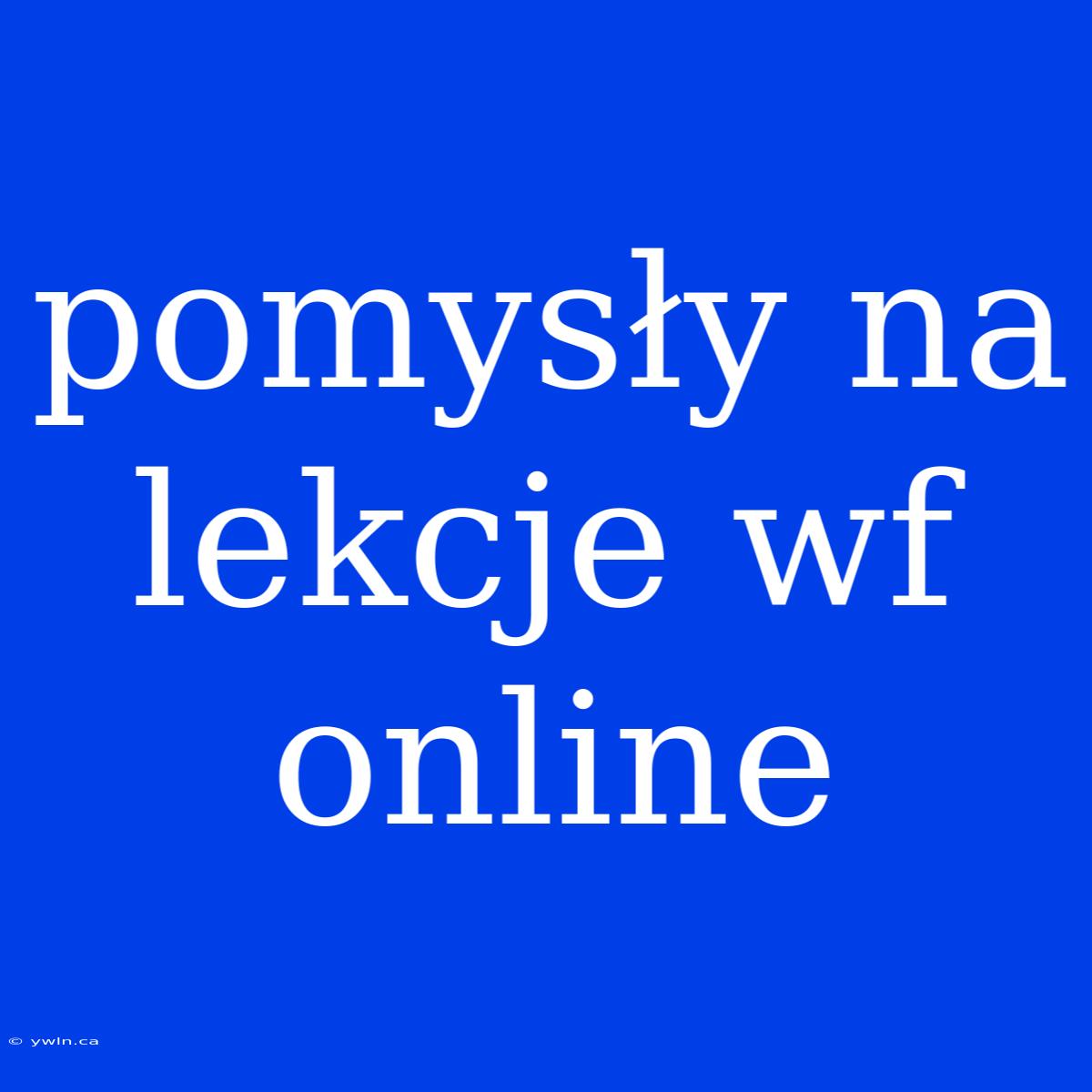 Pomysły Na Lekcje Wf Online